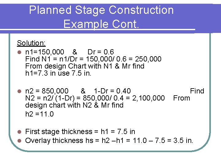 Planned Stage Construction Example Cont. Solution: l n 1=150, 000 & Dr = 0.