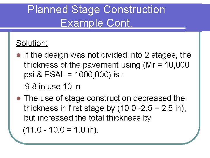 Planned Stage Construction Example Cont. Solution: l If the design was not divided into