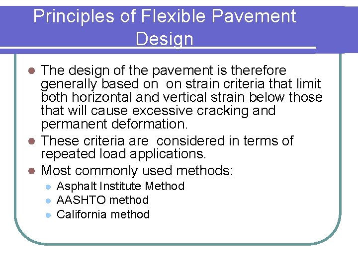Principles of Flexible Pavement Design The design of the pavement is therefore generally based