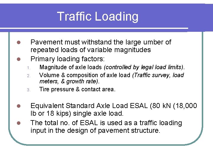 Traffic Loading l l Pavement must withstand the large umber of repeated loads of Traffic Loading l l Pavement must withstand the large umber of repeated loads of