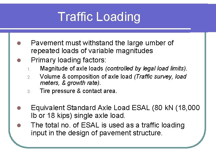 Traffic Loading l l Pavement must withstand the large umber of repeated loads of