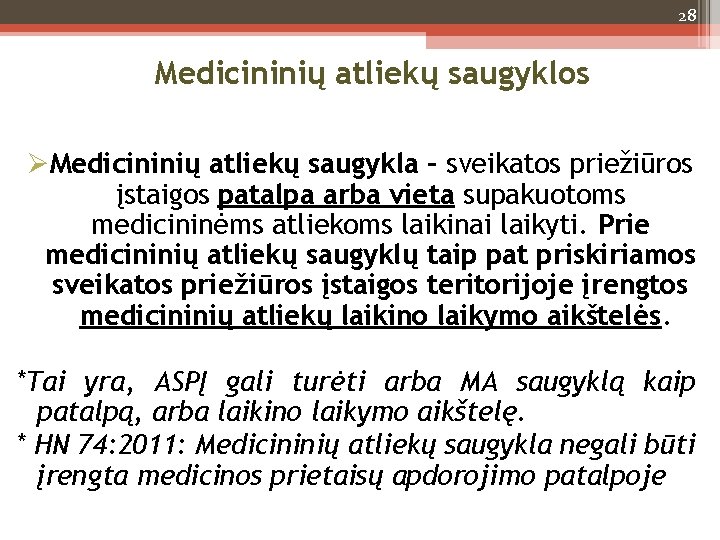 28 Medicininių atliekų saugyklos Medicininių atliekų saugykla – sveikatos priežiūros įstaigos patalpa arba vieta