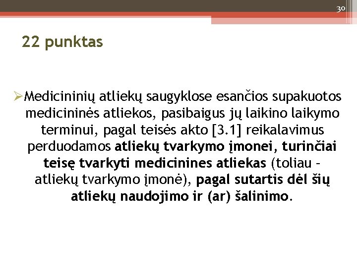 30 22 punktas Medicininių atliekų saugyklose esančios supakuotos medicininės atliekos, pasibaigus jų laikino laikymo