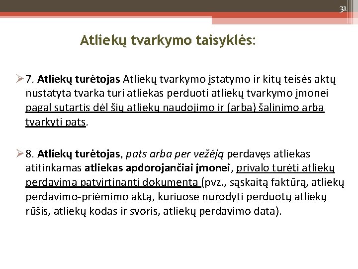 31 Atliekų tvarkymo taisyklės: 7. Atliekų turėtojas Atliekų tvarkymo įstatymo ir kitų teisės aktų