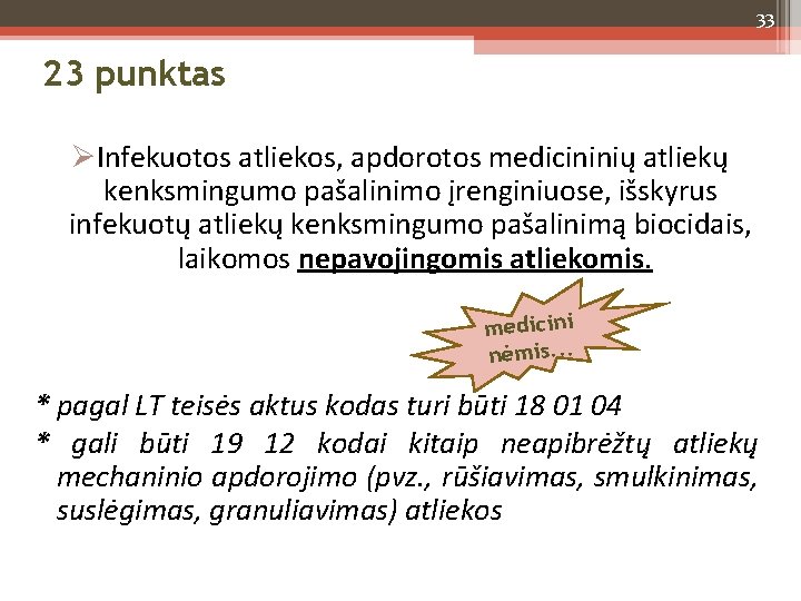 33 23 punktas Infekuotos atliekos, apdorotos medicininių atliekų kenksmingumo pašalinimo įrenginiuose, išskyrus infekuotų atliekų