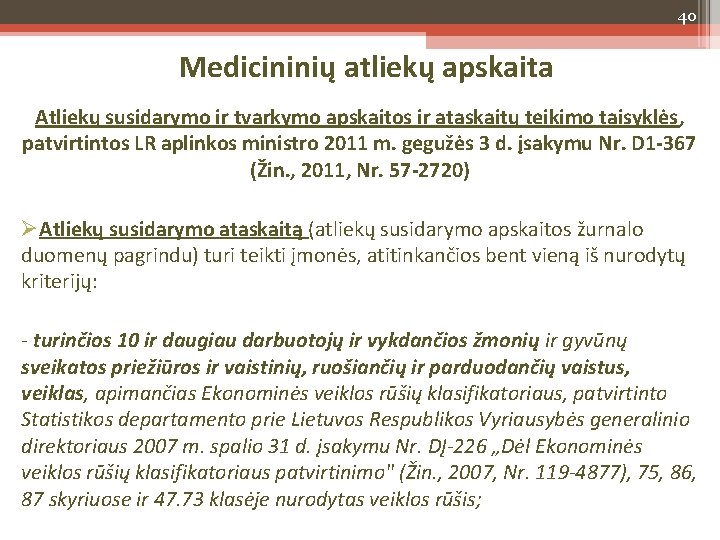 40 Medicininių atliekų apskaita Atliekų susidarymo ir tvarkymo apskaitos ir ataskaitų teikimo taisyklės, patvirtintos