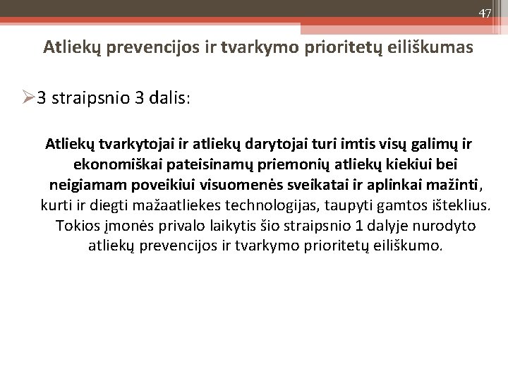 47 Atliekų prevencijos ir tvarkymo prioritetų eiliškumas 3 straipsnio 3 dalis: Atliekų tvarkytojai ir