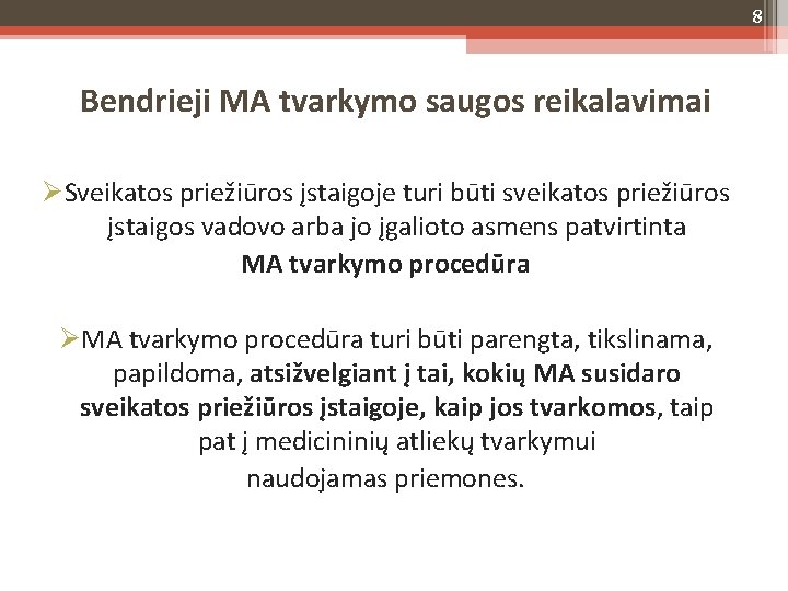 8 Bendrieji MA tvarkymo saugos reikalavimai Sveikatos priežiūros įstaigoje turi būti sveikatos priežiūros įstaigos