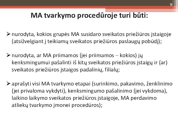 9 MA tvarkymo procedūroje turi būti: nurodyta, kokios grupės MA susidaro sveikatos priežiūros įstaigoje