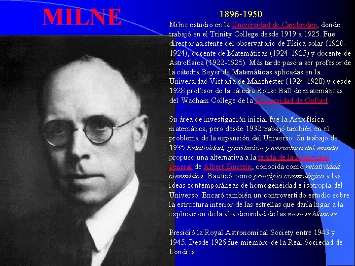 MILNE 1896 -1950 Milne estudio en la Universidad de Cambridge, donde trabajó en el