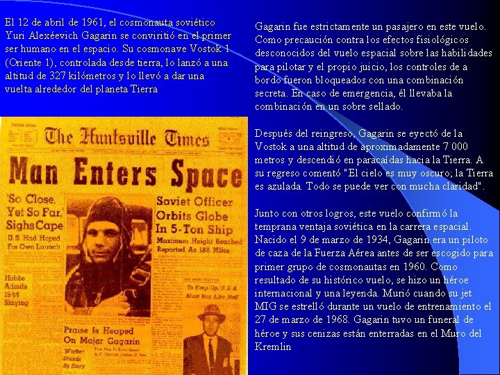 El 12 de abril de 1961, el cosmonauta soviético Yuri Alexéevich Gagarin se conviritió