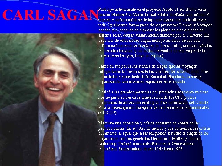 CARL SAGAN Participó activamente en el proyecto Apolo 11 en 1969 y en la