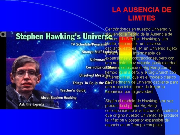 LA AUSENCIA DE LIMITES Centrándonos en nuestro Universo, y siguiendo la Teoría de la