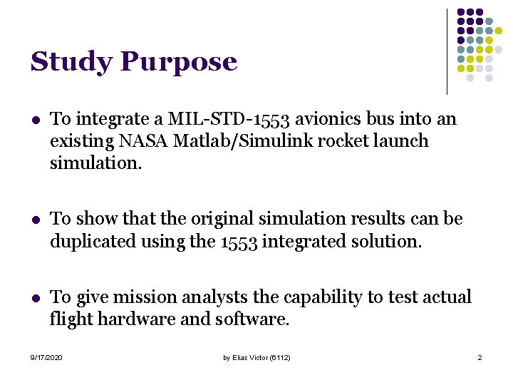 Study Purpose l To integrate a MIL-STD-1553 avionics bus into an existing NASA Matlab/Simulink