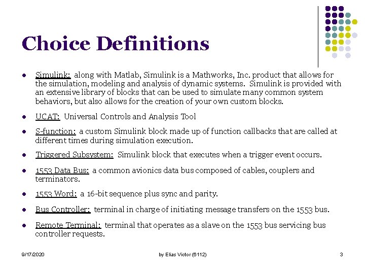 Choice Definitions l Simulink: along with Matlab, Simulink is a Mathworks, Inc. product that