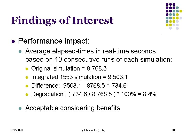 Findings of Interest l Performance impact: l Average elapsed-times in real-time seconds based on