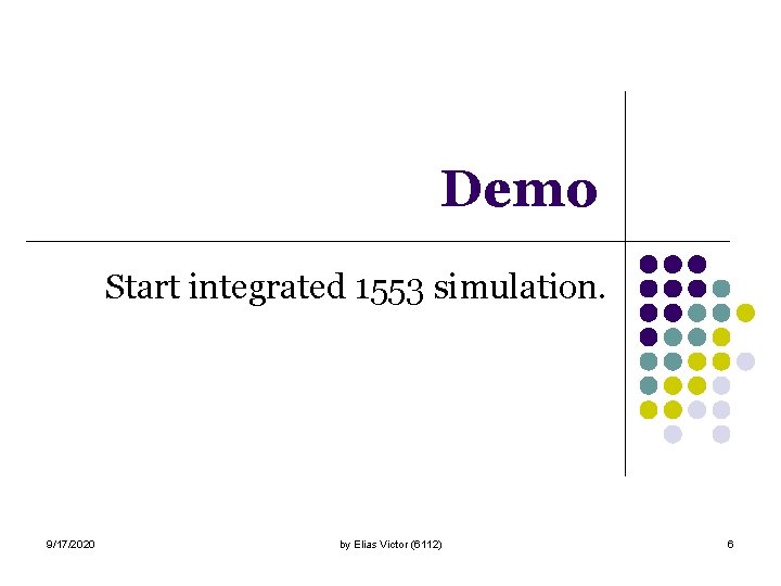 Demo Start integrated 1553 simulation. 9/17/2020 by Elias Victor (6112) 6 