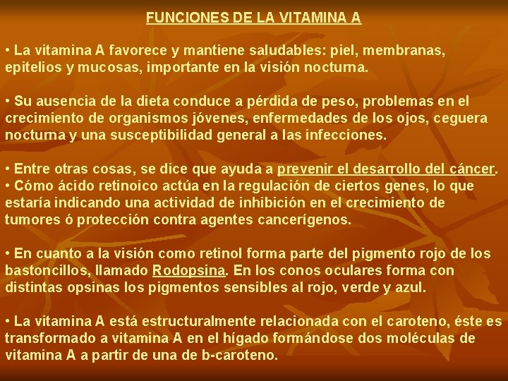 FUNCIONES DE LA VITAMINA A • La vitamina A favorece y mantiene saludables: piel,