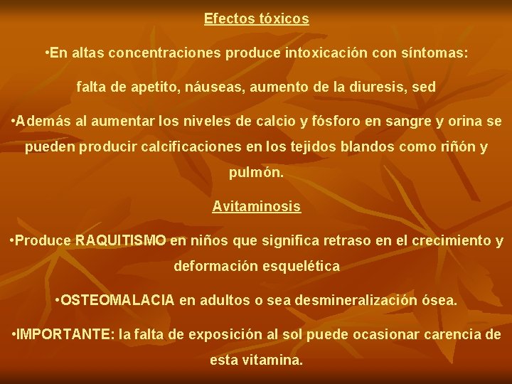 Efectos tóxicos • En altas concentraciones produce intoxicación con síntomas: falta de apetito, náuseas,