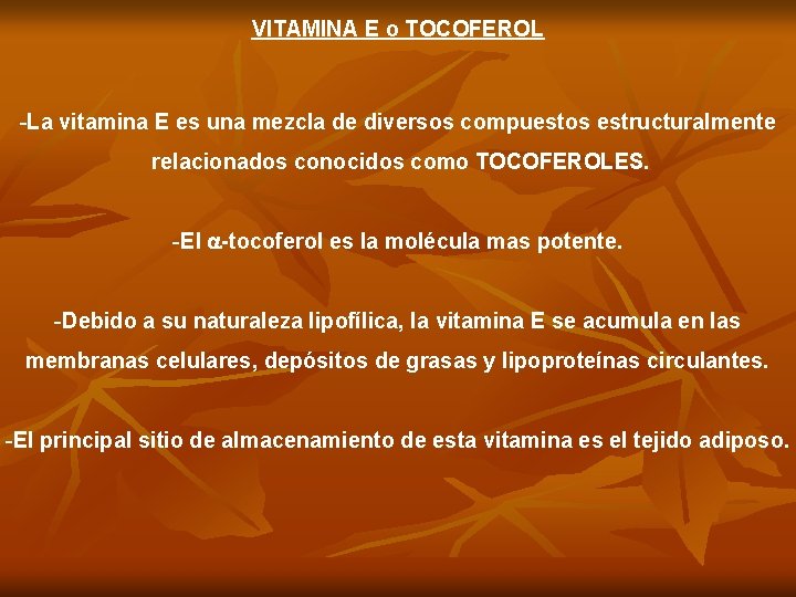 VITAMINA E o TOCOFEROL -La vitamina E es una mezcla de diversos compuestos estructuralmente