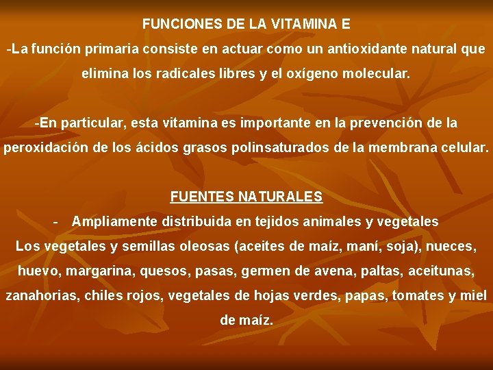 FUNCIONES DE LA VITAMINA E -La función primaria consiste en actuar como un antioxidante