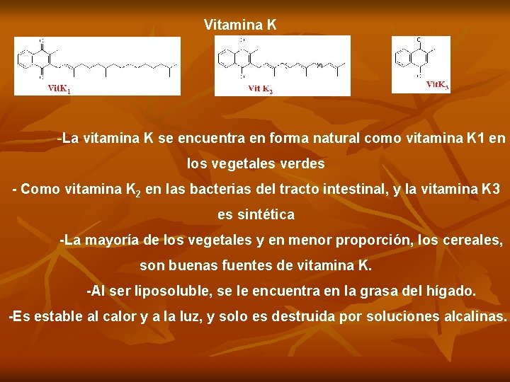 Vitamina K -La vitamina K se encuentra en forma natural como vitamina K 1