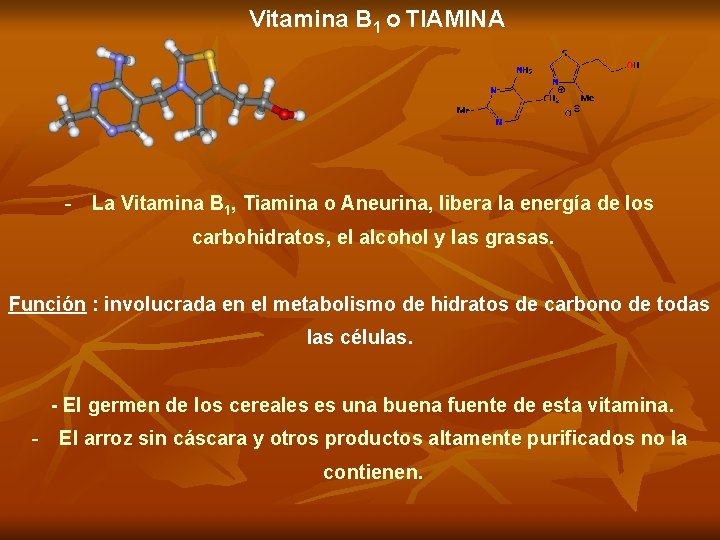 Vitamina B 1 o TIAMINA - La Vitamina B 1, Tiamina o Aneurina, libera