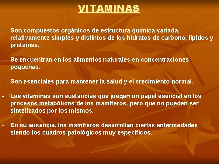 VITAMINAS - Son compuestos orgánicos de estructura química variada, relativamente simples y distintos de