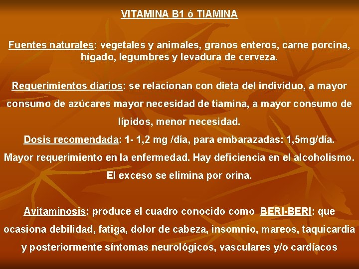 VITAMINA B 1 ó TIAMINA Fuentes naturales: vegetales y animales, granos enteros, carne porcina,