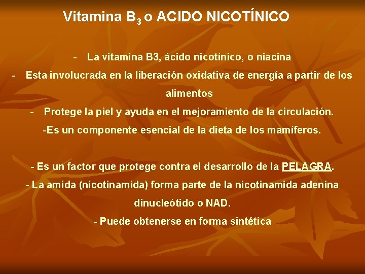 Vitamina B 3 o ACIDO NICOTÍNICO - La vitamina B 3, ácido nicotínico, o