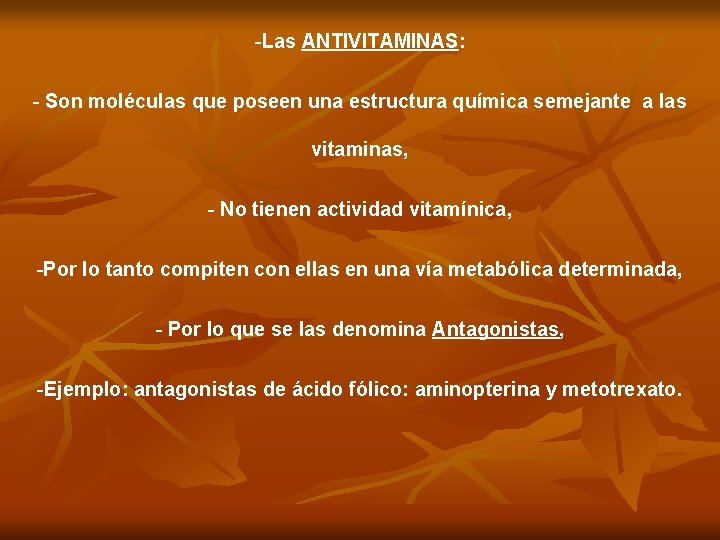 -Las ANTIVITAMINAS: - Son moléculas que poseen una estructura química semejante a las vitaminas,