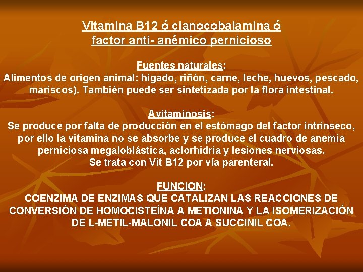 Vitamina B 12 ó cianocobalamina ó factor anti- anémico pernicioso Fuentes naturales: Alimentos de