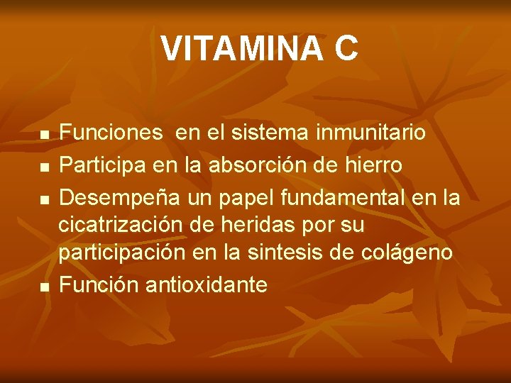 VITAMINA C n n Funciones en el sistema inmunitario Participa en la absorción de