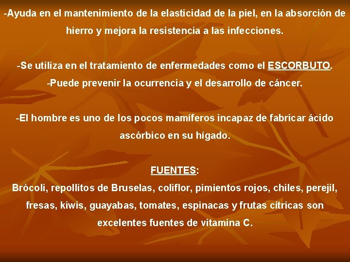 -Ayuda en el mantenimiento de la elasticidad de la piel, en la absorción de