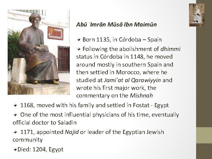 Abū ʿImrān Mūsā Ibn Maimūn Born 1135, in Córdoba – Spain Following the abolishment