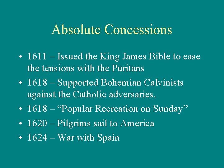 Absolute Concessions • 1611 – Issued the King James Bible to ease the tensions