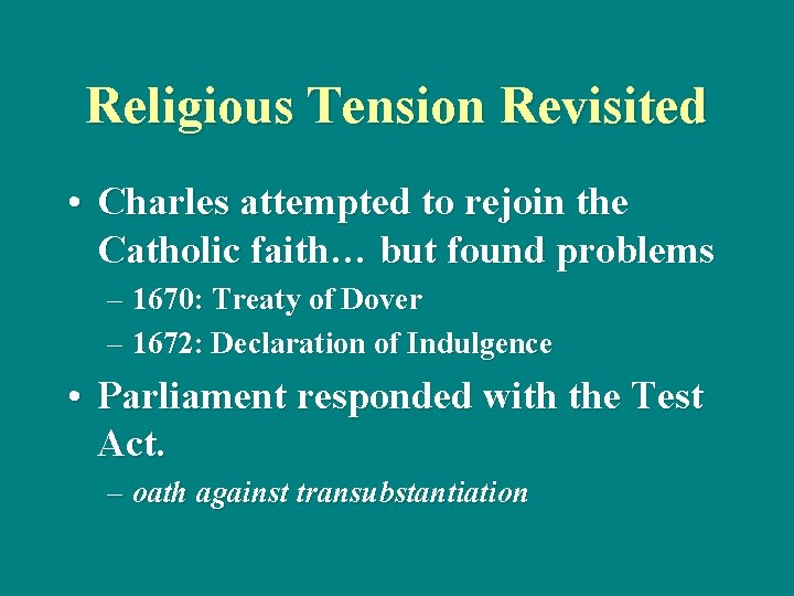 Religious Tension Revisited • Charles attempted to rejoin the Catholic faith… but found problems