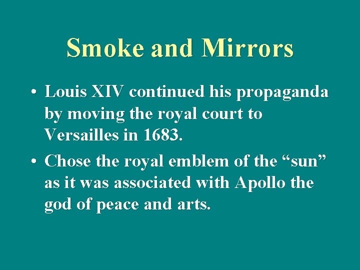 Smoke and Mirrors • Louis XIV continued his propaganda by moving the royal court