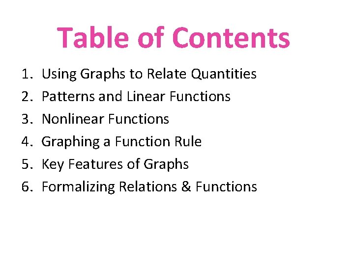 Table of Contents 1. 2. 3. 4. 5. 6. Using Graphs to Relate Quantities