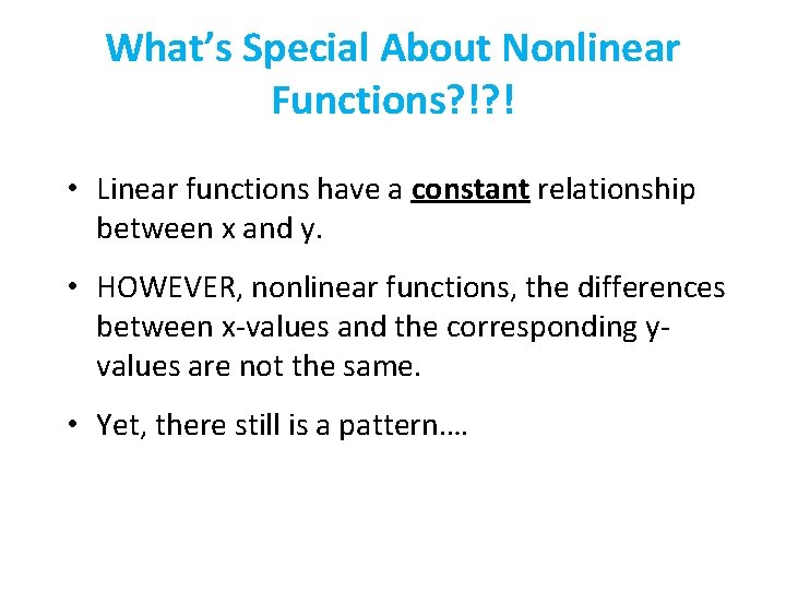 What’s Special About Nonlinear Functions? !? ! • Linear functions have a constant relationship