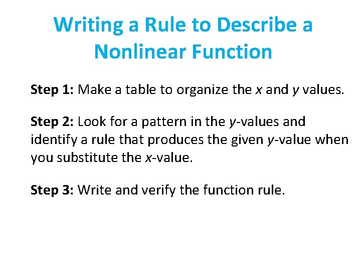 Writing a Rule to Describe a Nonlinear Function Step 1: Make a table to