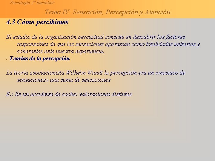 Psicología 2º Bachiller Tema IV Sensación, Percepción y Atención 4. 3 Cómo percibimos El