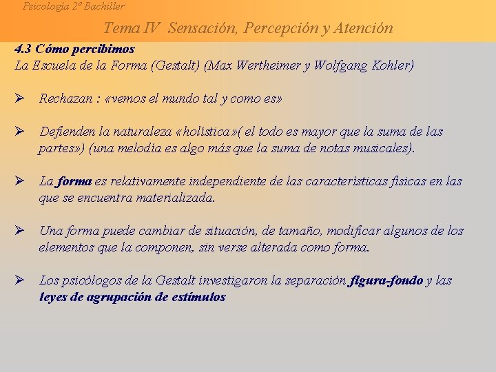 Psicología 2º Bachiller Tema IV Sensación, Percepción y Atención 4. 3 Cómo percibimos La