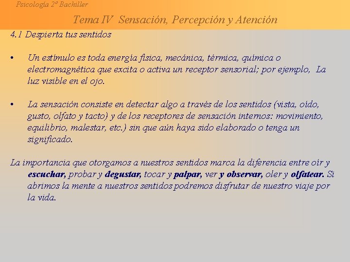 Psicología 2º Bachiller Tema IV Sensación, Percepción y Atención 4. 1 Despierta tus sentidos