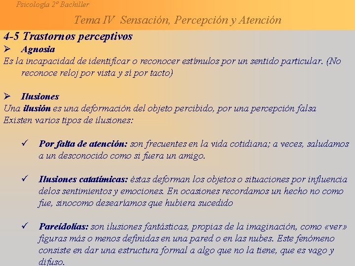 Psicología 2º Bachiller Tema IV Sensación, Percepción y Atención 4 -5 Trastornos perceptivos Ø