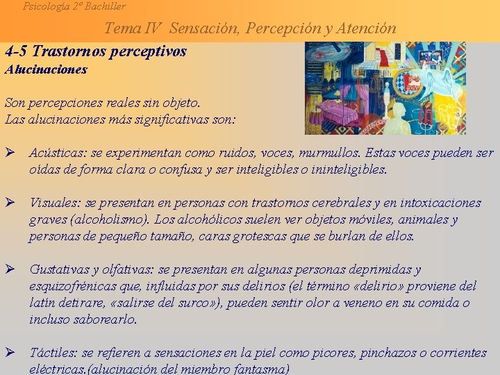 Psicología 2º Bachiller Tema IV Sensación, Percepción y Atención 4 -5 Trastornos perceptivos Alucinaciones