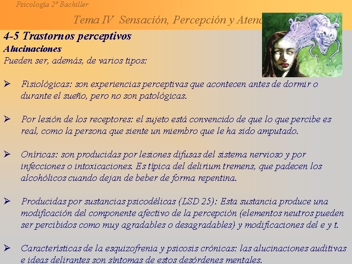 Psicología 2º Bachiller Tema IV Sensación, Percepción y Atención 4 -5 Trastornos perceptivos Alucinaciones