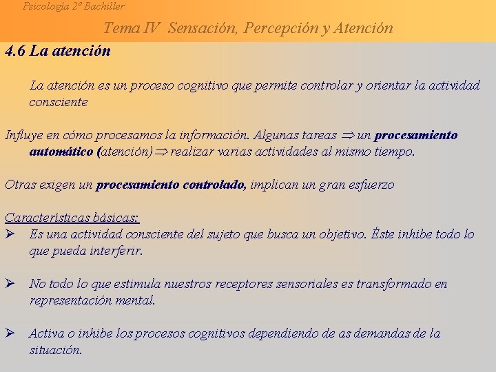 Psicología 2º Bachiller Tema IV Sensación, Percepción y Atención 4. 6 La atención es