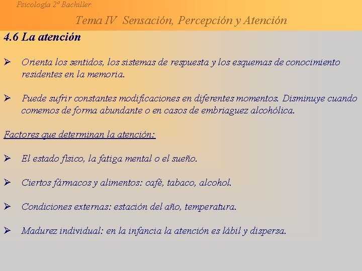 Psicología 2º Bachiller Tema IV Sensación, Percepción y Atención 4. 6 La atención Ø