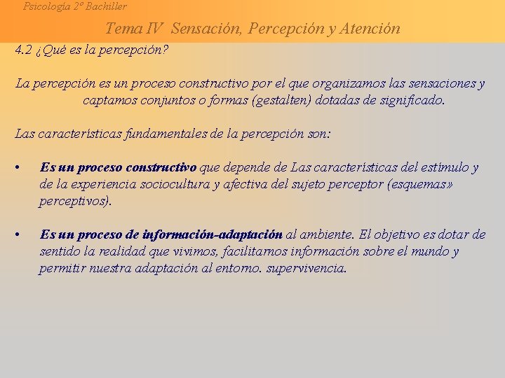Psicología 2º Bachiller Tema IV Sensación, Percepción y Atención 4. 2 ¿Qué es la